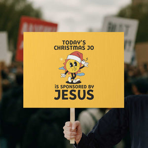 Funny Jesus Christian Christmas Protest Sign Today Is Good Mood Is Sponsored By Jesus TS14 Horizontal 18" × 24" Yellow Print Your Wear