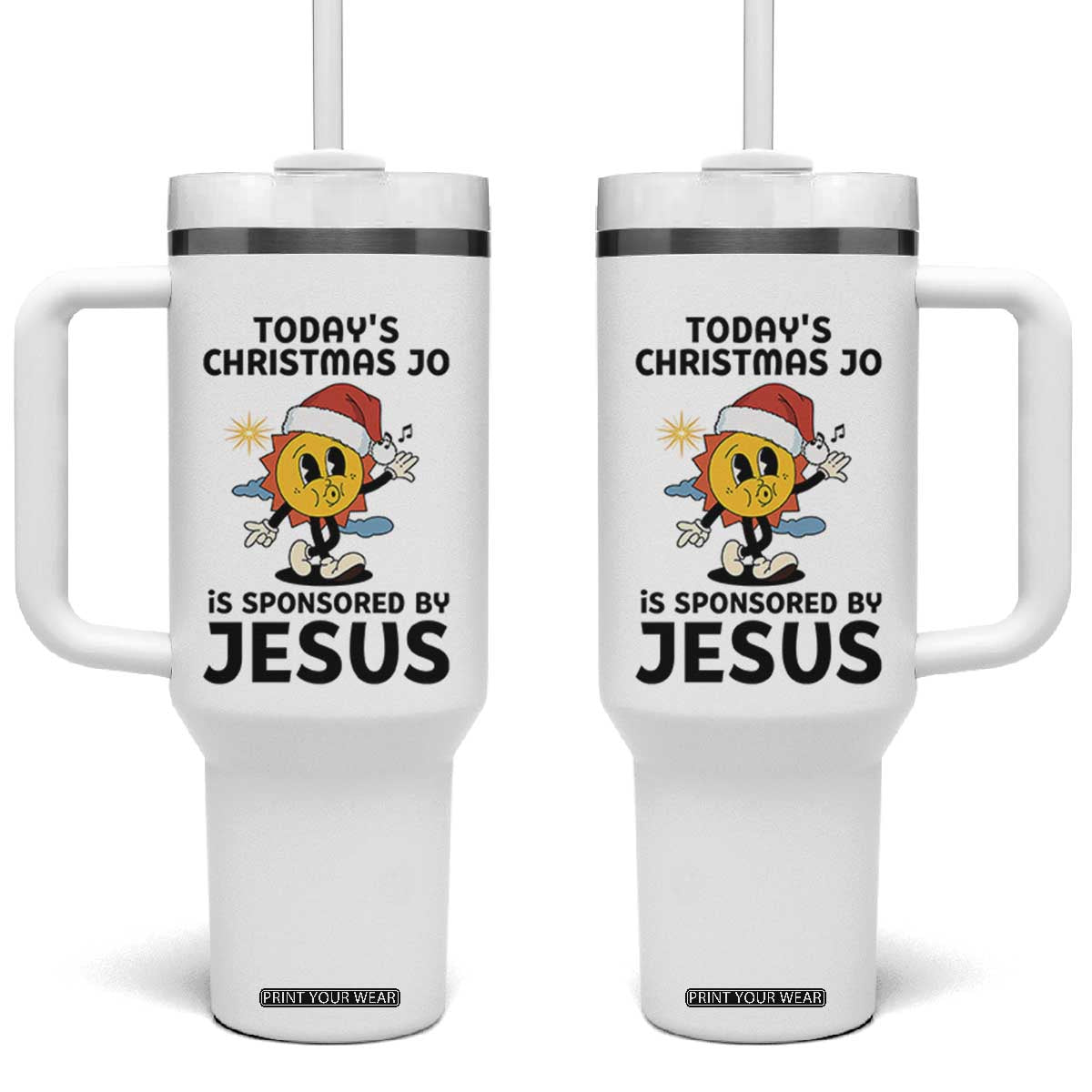 Funny Jesus Christian Christmas Tumbler With Handle Today Is Good Mood Is Sponsored By Jesus TS14 One Size: 40 oz White Print Your Wear