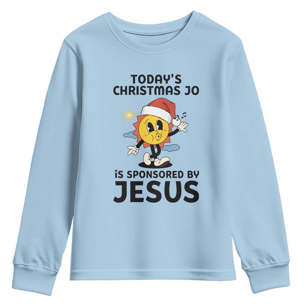 Funny Jesus Christian Christmas Youth Sweatshirt Today Is Good Mood Is Sponsored By Jesus TS14 Light Blue Print Your Wear