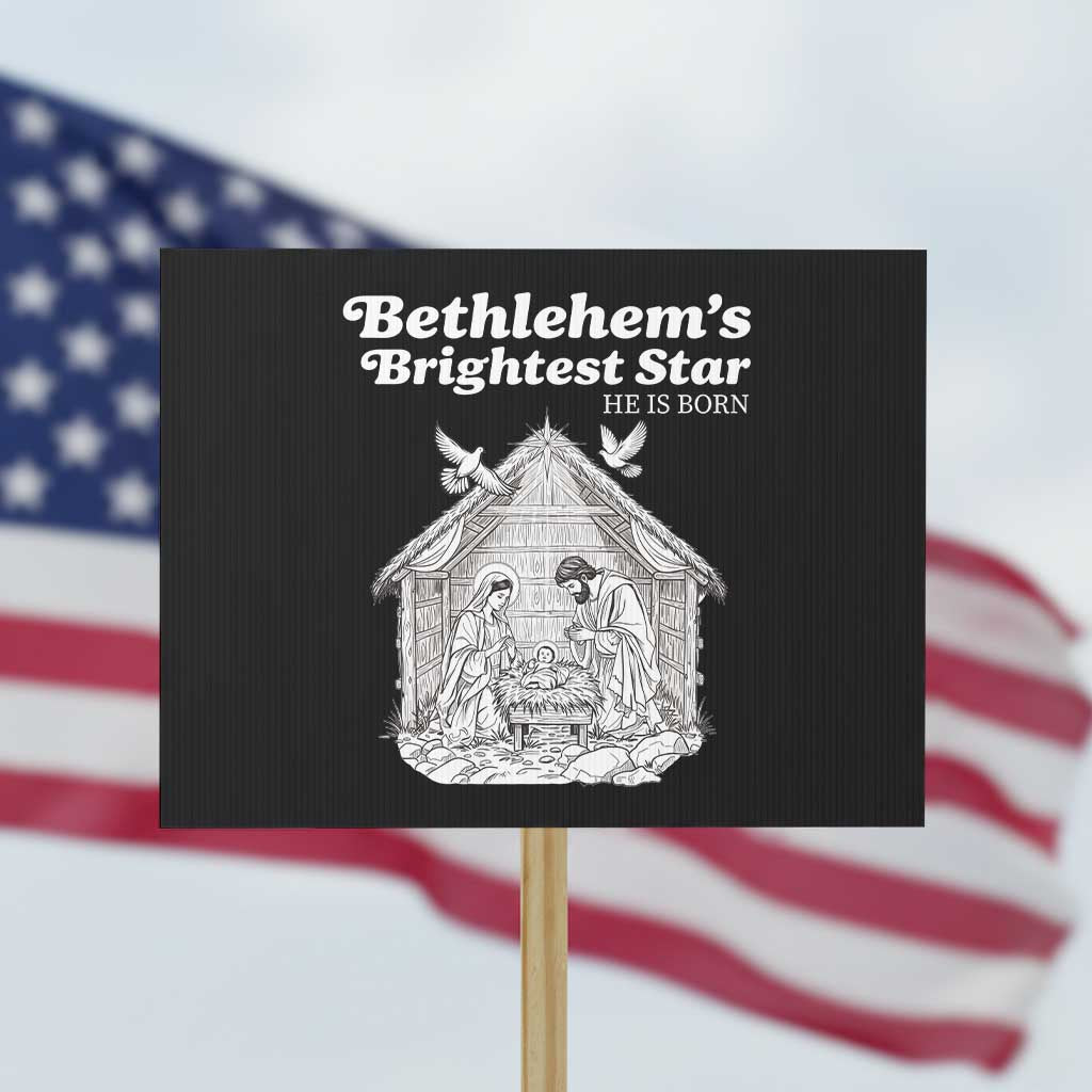 Nativity Scene Protest Sign Brightest Star of Bethlehem He Is Born Christian Christmas TS14 Horizontal 18