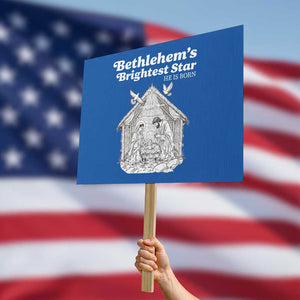 Nativity Scene Protest Sign Brightest Star of Bethlehem He Is Born Christian Christmas TS14 Horizontal 18" × 24" Blue Print Your Wear