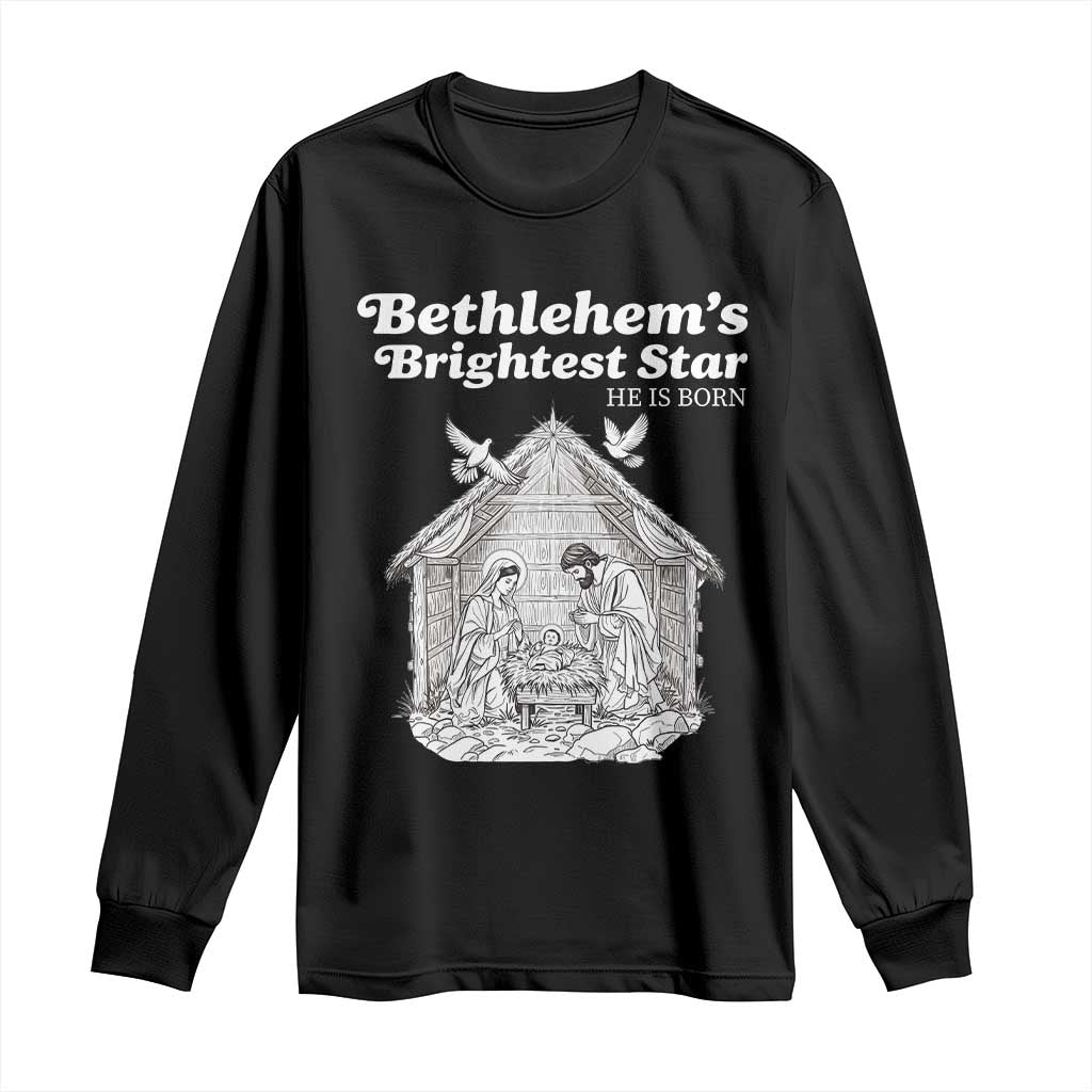 Nativity Scene Long Sleeve Shirt Brightest Star of Bethlehem He Is Born Christian Christmas TS14 Black Print Your Wear