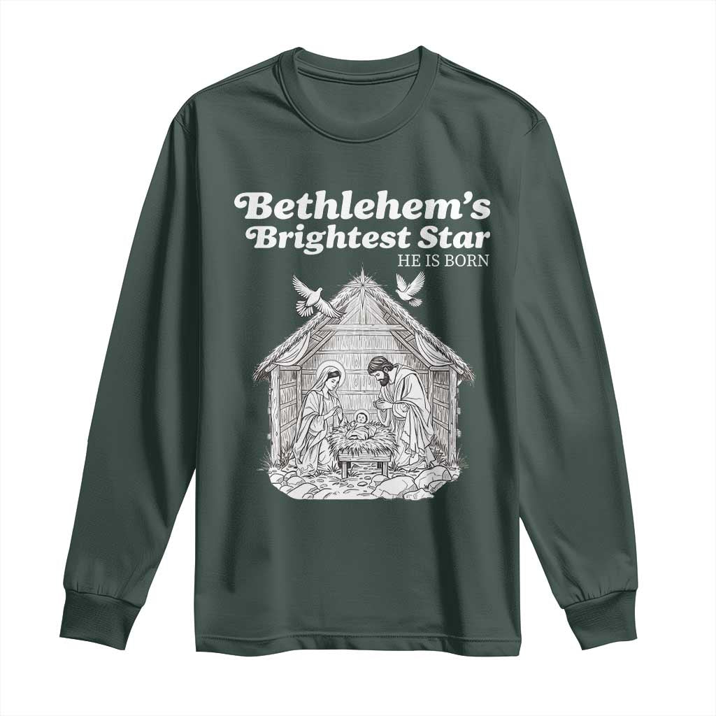 Nativity Scene Long Sleeve Shirt Brightest Star of Bethlehem He Is Born Christian Christmas TS14 Dark Forest Green Print Your Wear