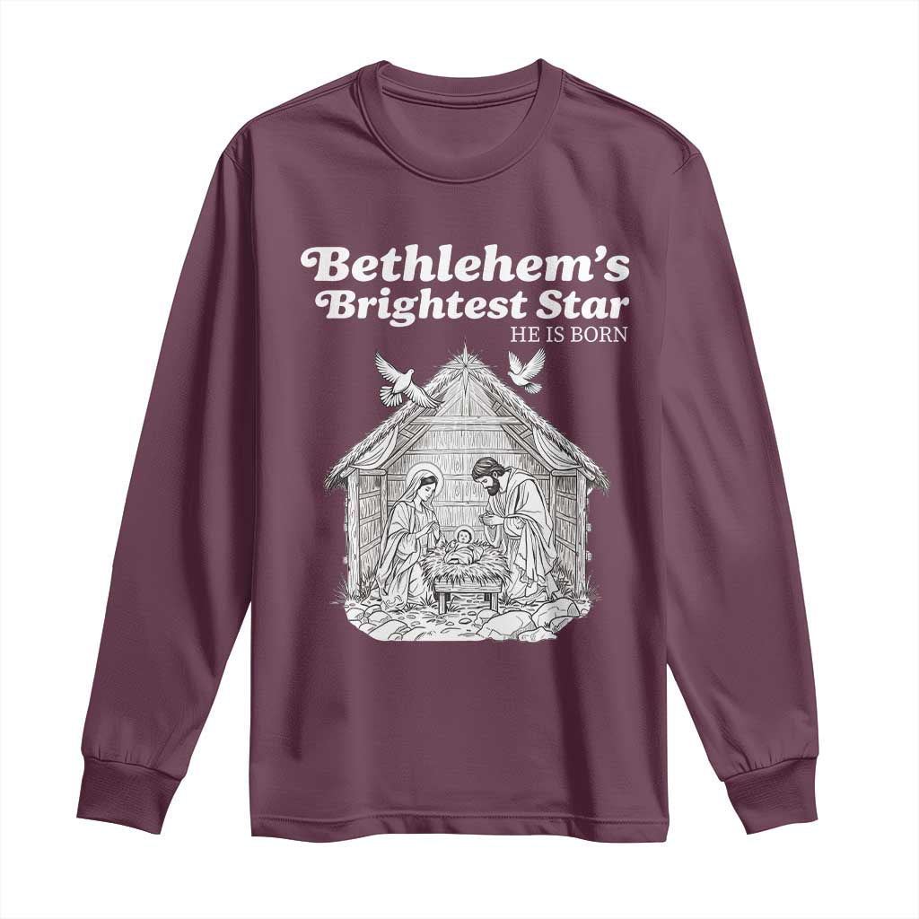 Nativity Scene Long Sleeve Shirt Brightest Star of Bethlehem He Is Born Christian Christmas TS14 Maroon Print Your Wear