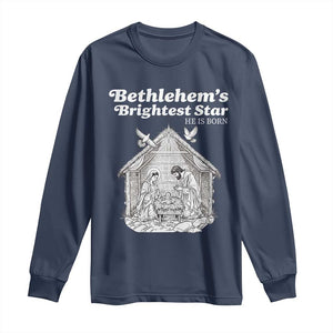 Nativity Scene Long Sleeve Shirt Brightest Star of Bethlehem He Is Born Christian Christmas TS14 Navy Print Your Wear