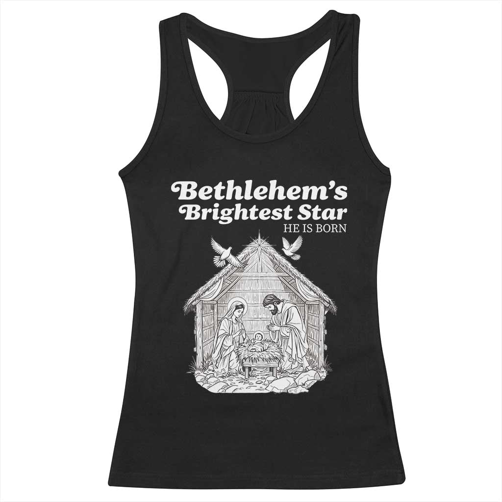 Nativity Scene Racerback Tank Top Brightest Star of Bethlehem He Is Born Christian Christmas TS14 Black Print Your Wear