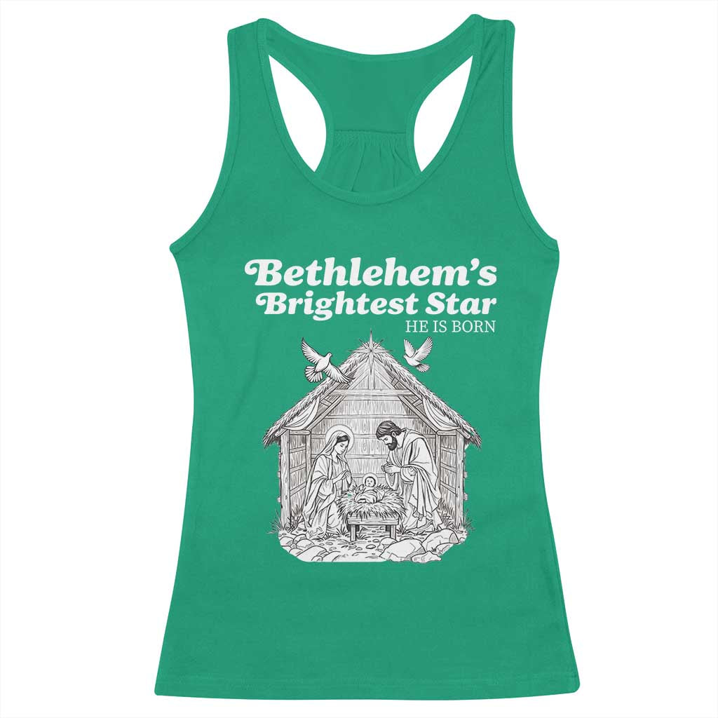Nativity Scene Racerback Tank Top Brightest Star of Bethlehem He Is Born Christian Christmas TS14 Irish Green Print Your Wear