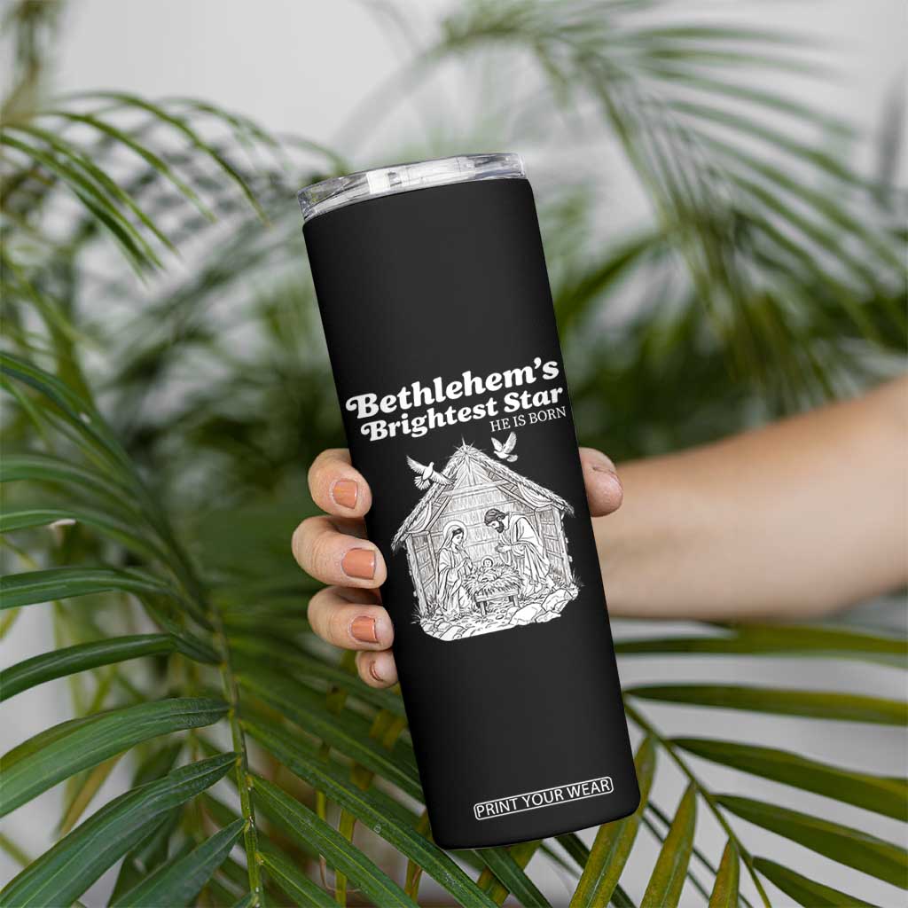 Nativity Scene Skinny Tumbler Brightest Star of Bethlehem He Is Born Christian Christmas TS14 Print Your Wear