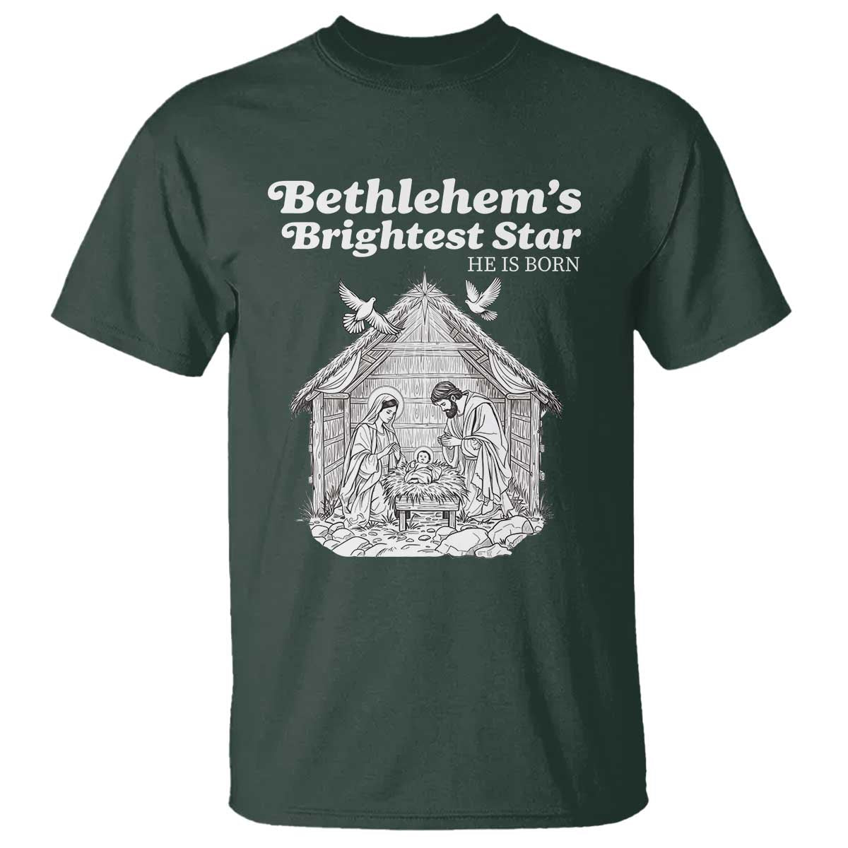 Nativity Scene T Shirt Brightest Star of Bethlehem He Is Born Christian Christmas TS14 Dark Forest Green Print Your Wear