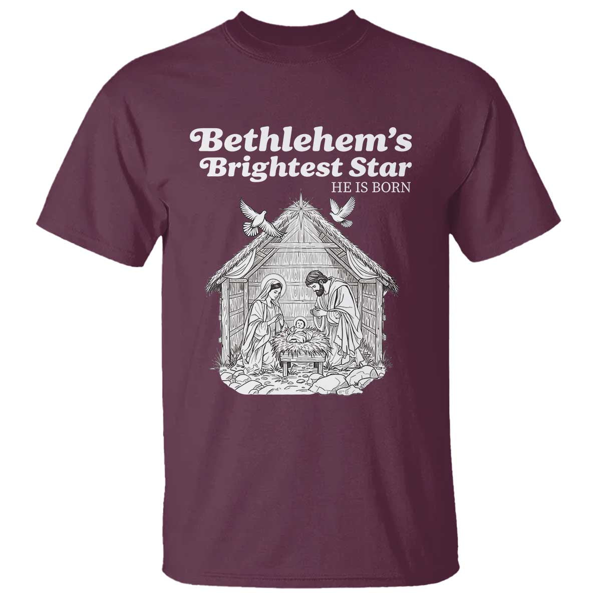 Nativity Scene T Shirt Brightest Star of Bethlehem He Is Born Christian Christmas TS14 Maroon Print Your Wear