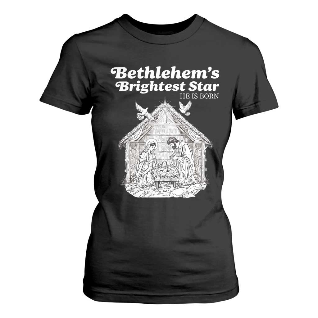 Nativity Scene T Shirt For Women Brightest Star of Bethlehem He Is Born Christian Christmas TS14 Black Print Your Wear