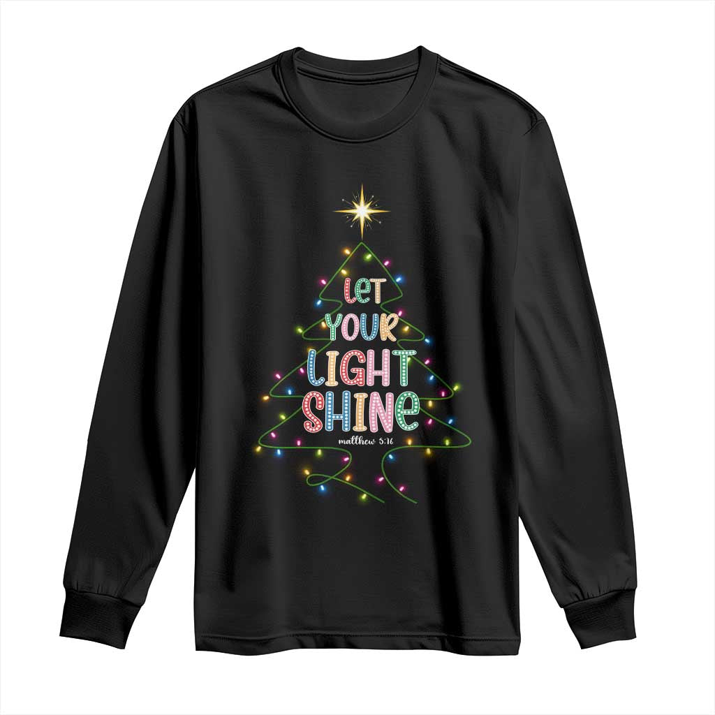 Jesus Christmas Long Sleeve Shirt Let Your Light Shine Matthew 5:16 TS14 Black Print Your Wear