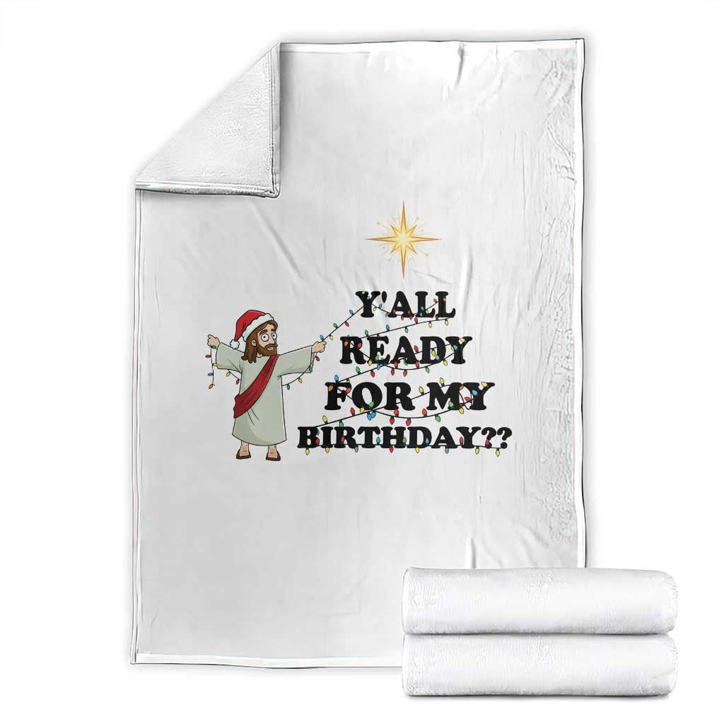 Funny Jesus Christmas Throw Blanket Are You All Ready For My Birthday TS14 White Print Your Wear