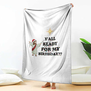 Funny Jesus Christmas Throw Blanket Are You All Ready For My Birthday TS14 Print Your Wear