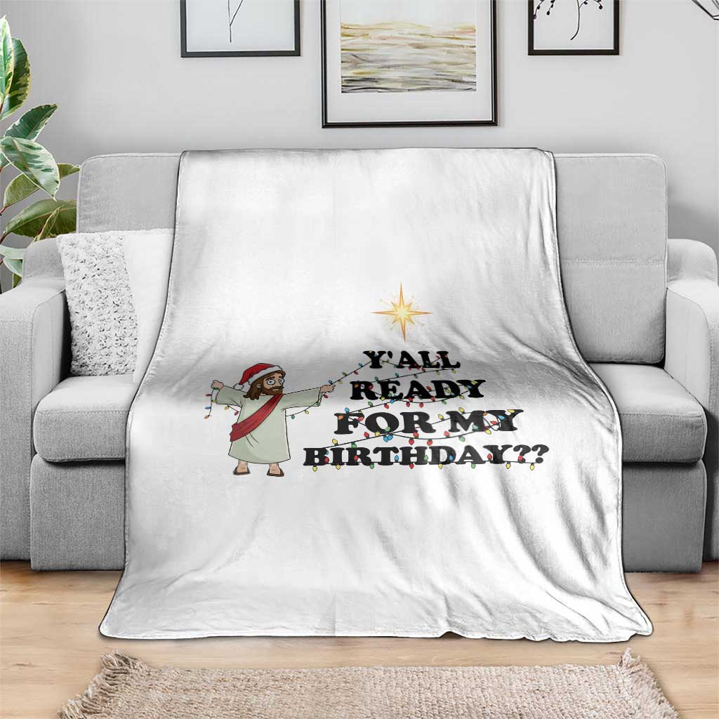 Funny Jesus Christmas Throw Blanket Are You All Ready For My Birthday TS14 Print Your Wear
