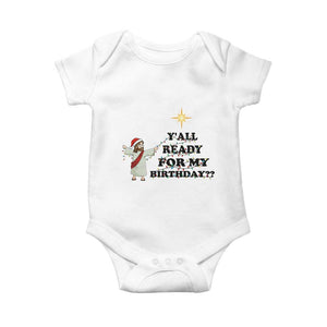 Funny Jesus Christmas Baby Onesie Are You All Ready For My Birthday TS14 White Print Your Wear