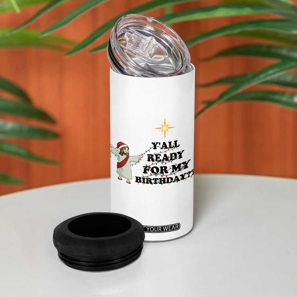 Funny Jesus Christmas 4 in 1 Can Cooler Tumbler Are You All Ready For My Birthday TS14 Print Your Wear