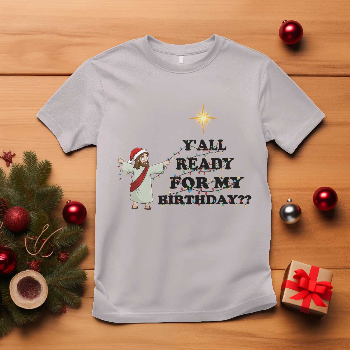 Funny Jesus Christmas T Shirt Are You All Ready For My Birthday TS14 Ice Gray Print Your Wear