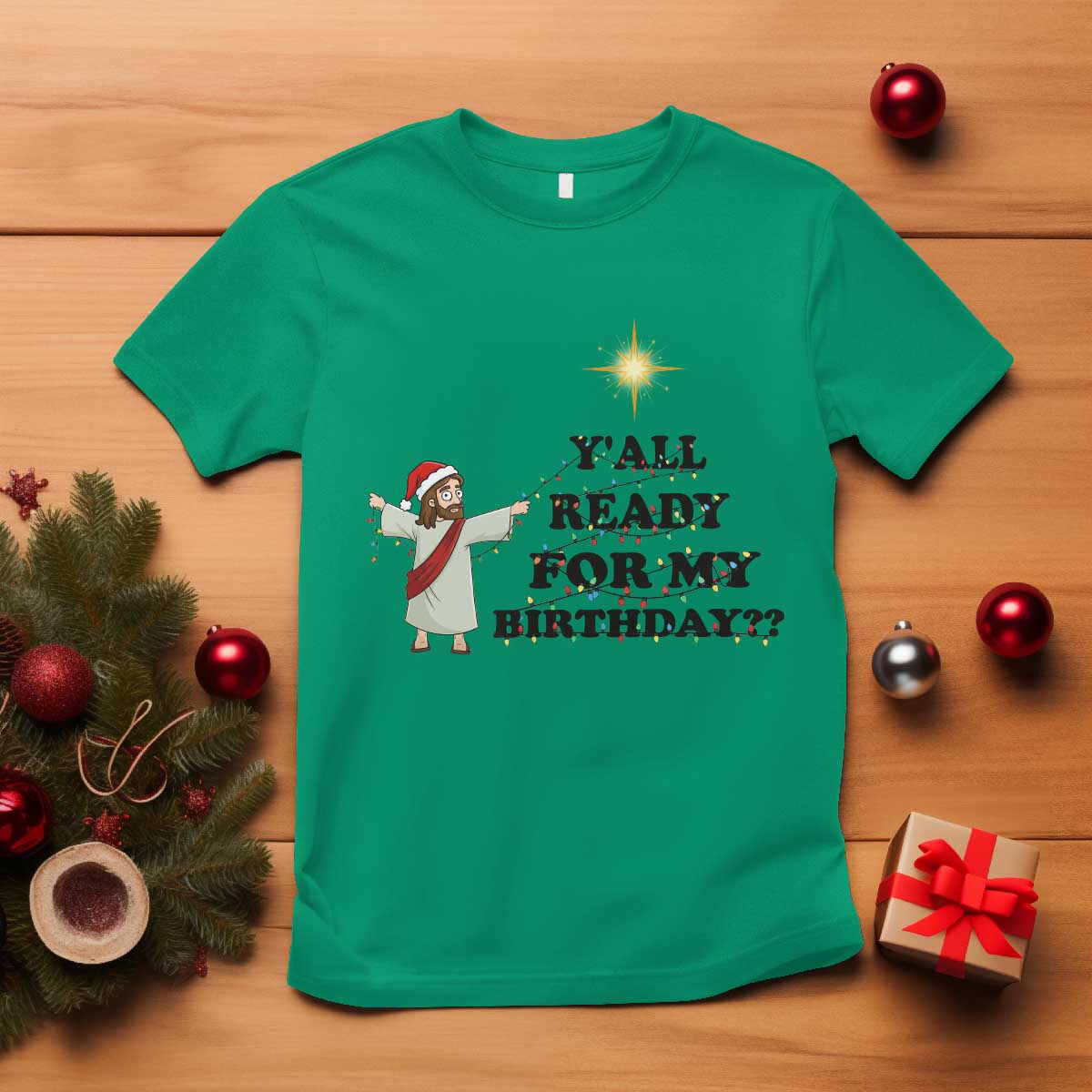 Funny Jesus Christmas T Shirt Are You All Ready For My Birthday TS14 Irish Green Print Your Wear