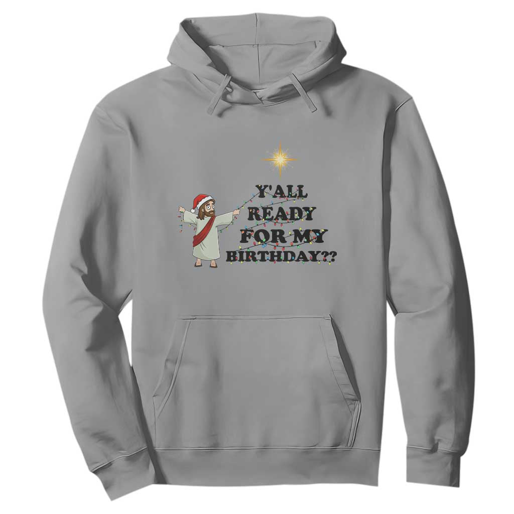 Funny Jesus Christmas Hoodie Are You All Ready For My Birthday TS14 Sport Gray Print Your Wear