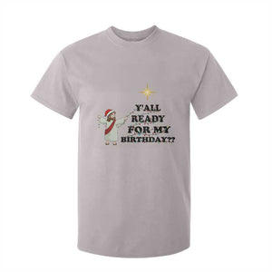 Funny Jesus Christmas T Shirt For Kid Are You All Ready For My Birthday TS14 Ice Gray Print Your Wear