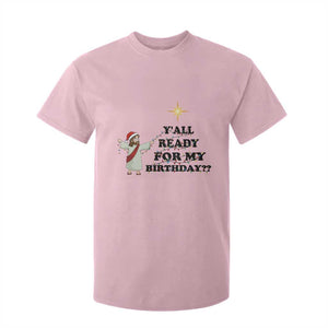 Funny Jesus Christmas T Shirt For Kid Are You All Ready For My Birthday TS14 Light Pink Print Your Wear