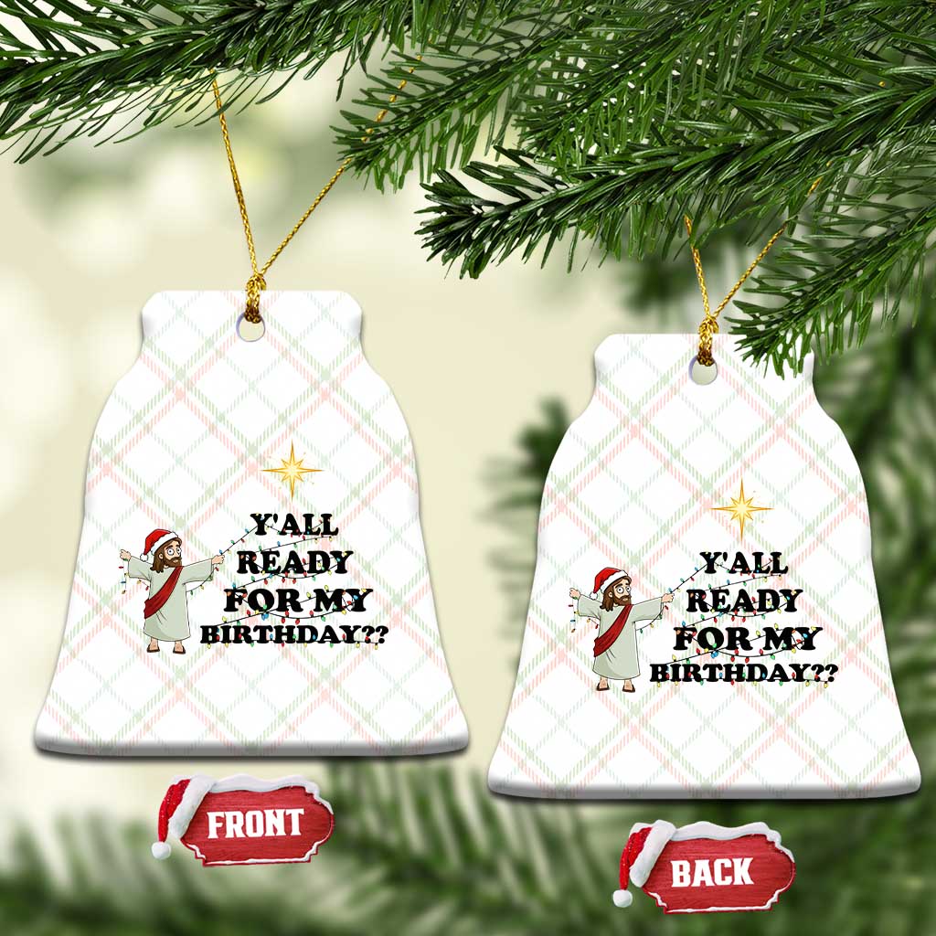 Funny Jesus Xmas Ceramic Ornament Are You All Ready For My Birthday TS14 Print Your Wear