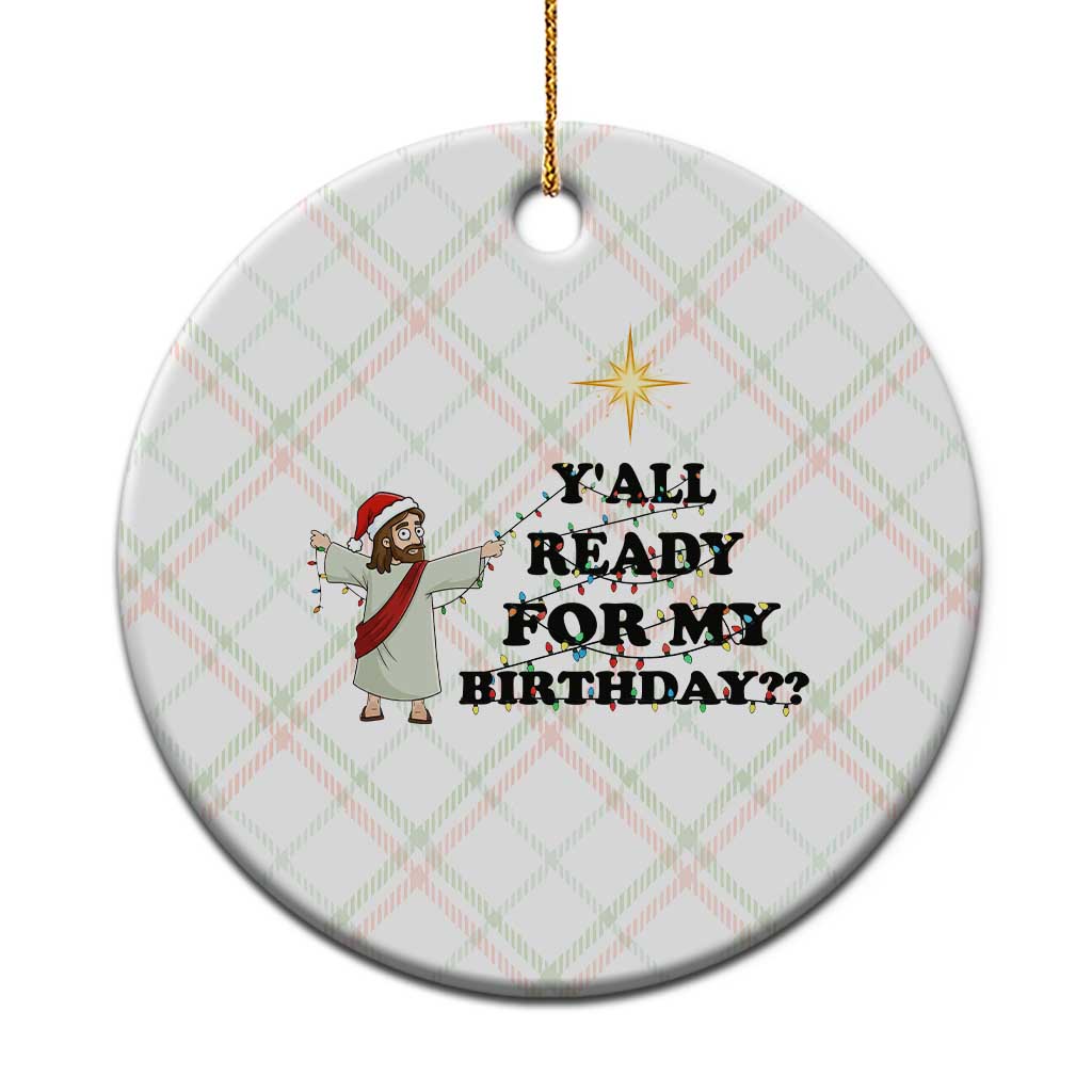 Funny Jesus Xmas Ceramic Ornament Are You All Ready For My Birthday TS14 1pc Christmas Plaid Print Your Wear