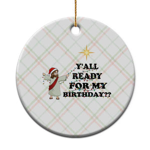 Funny Jesus Xmas Ceramic Ornament Are You All Ready For My Birthday TS14 1pc Christmas Plaid Print Your Wear
