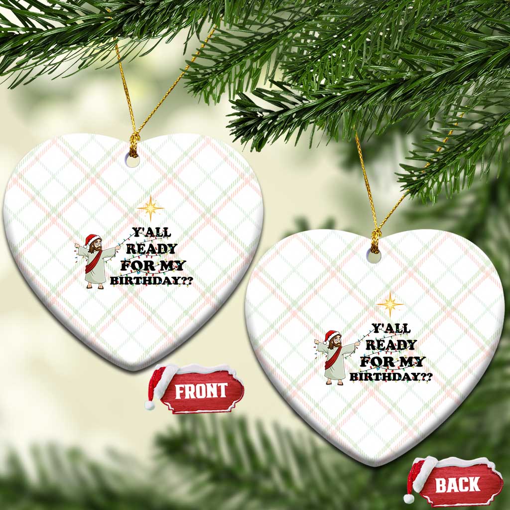 Funny Jesus Xmas Ceramic Ornament Are You All Ready For My Birthday TS14 Print Your Wear