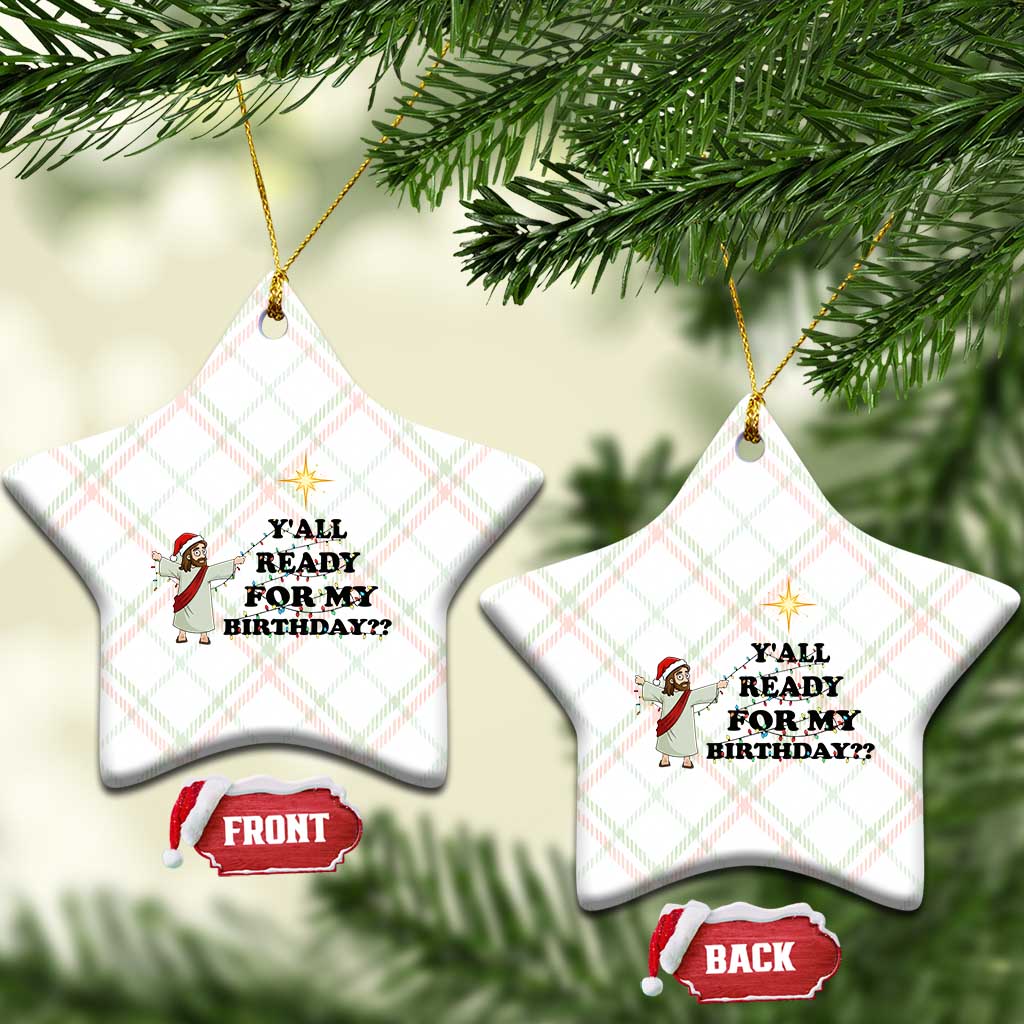 Funny Jesus Xmas Ceramic Ornament Are You All Ready For My Birthday TS14 Print Your Wear
