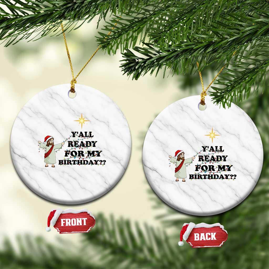 Funny Jesus Xmas Ceramic Ornament Are You All Ready For My Birthday TS14 1pc White Marble Print Your Wear