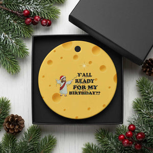 Funny Jesus Xmas Ceramic Ornament Are You All Ready For My Birthday TS14 1pc Yellow Cheese Print Your Wear