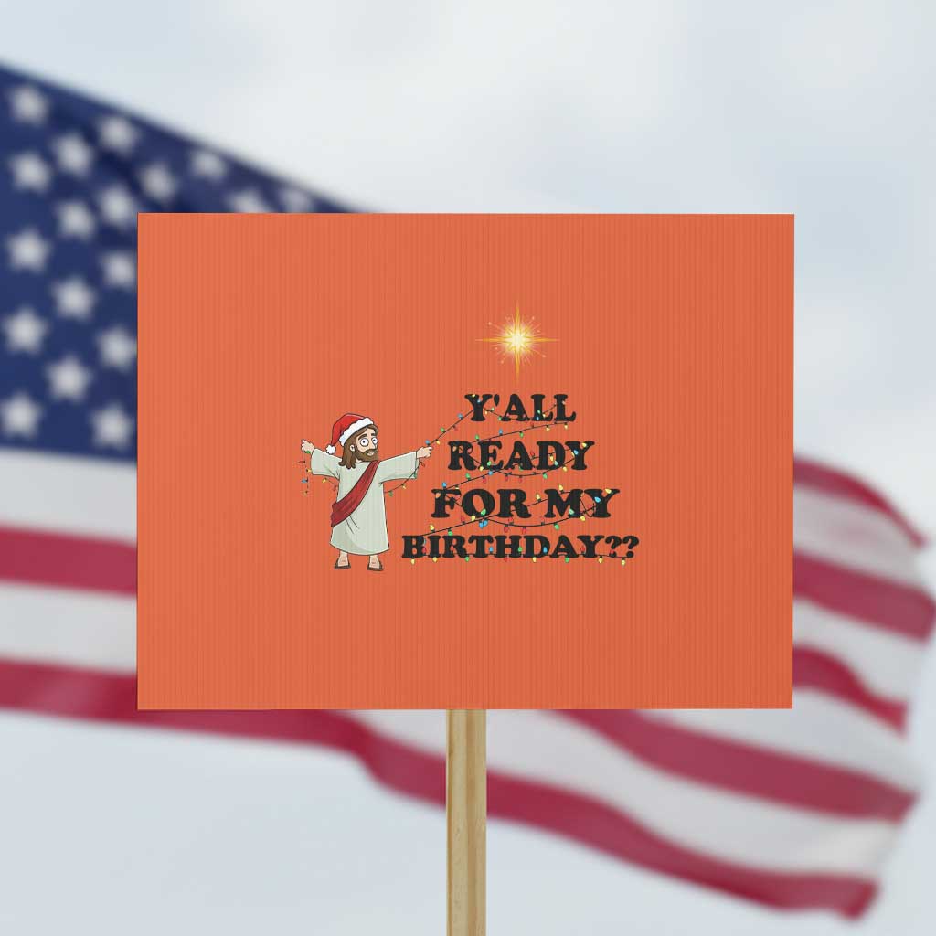 Funny Jesus Christmas Protest Sign Are You All Ready For My Birthday TS14 Horizontal 18" × 24" Orange Print Your Wear