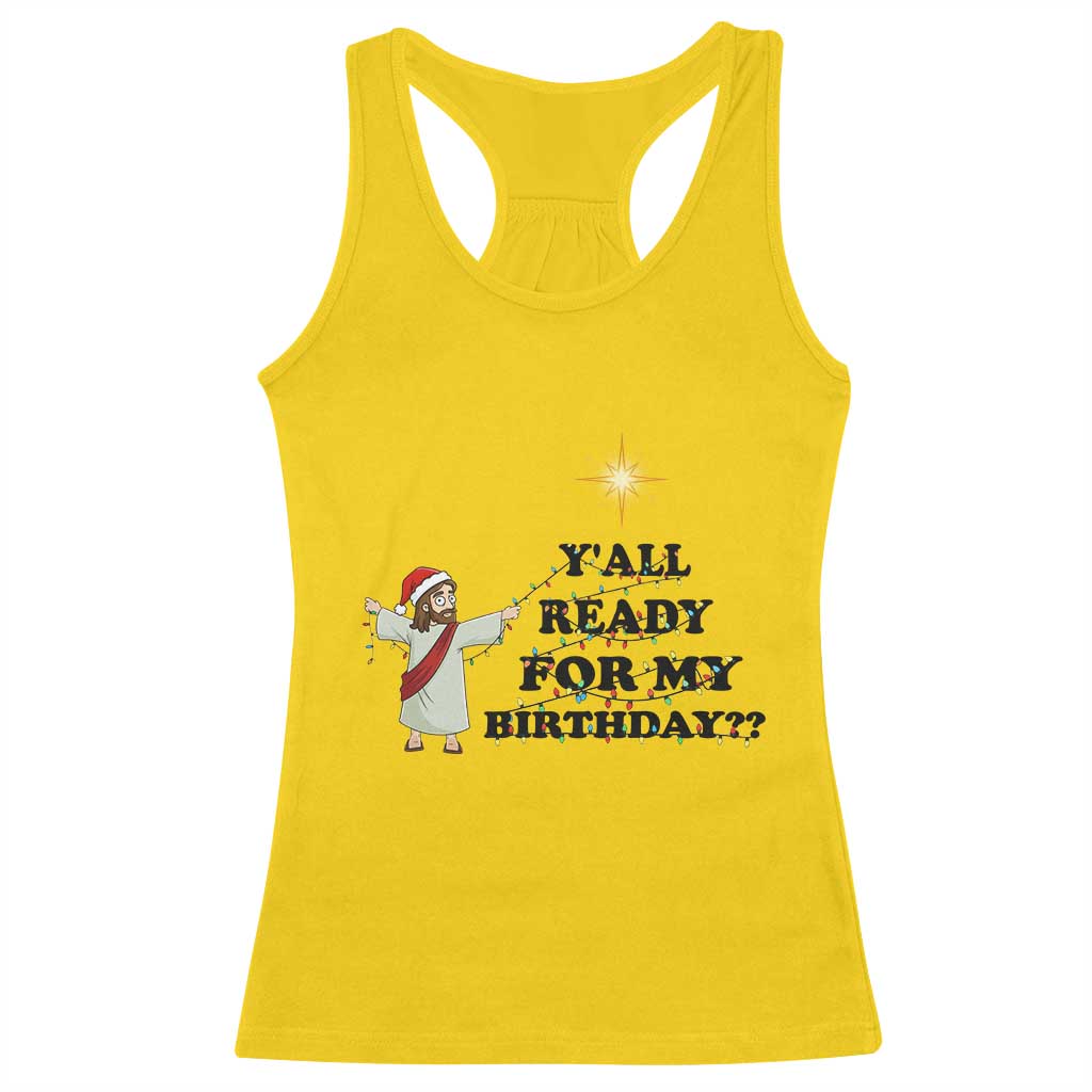 Funny Jesus Christmas Racerback Tank Top Are You All Ready For My Birthday TS14 Daisy Print Your Wear