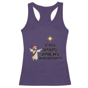 Funny Jesus Christmas Racerback Tank Top Are You All Ready For My Birthday TS14 Purple Print Your Wear