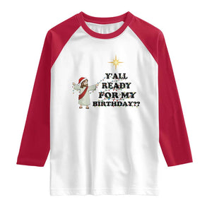 Funny Jesus Christmas Raglan Shirt Are You All Ready For My Birthday TS14 White Red Print Your Wear