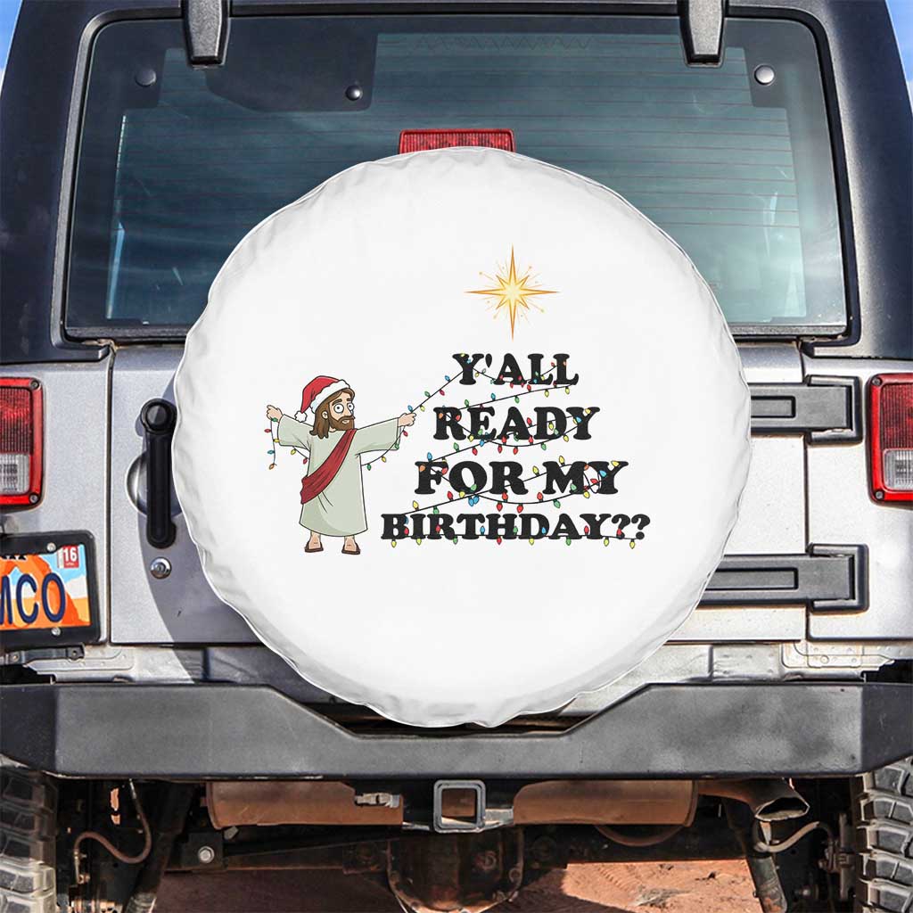 Funny Jesus Christmas Spare Tire Cover Are You All Ready For My Birthday TS14 No hole White Print Your Wear