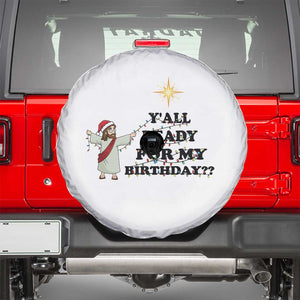 Funny Jesus Christmas Spare Tire Cover Are You All Ready For My Birthday TS14 White Print Your Wear