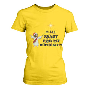 Funny Jesus Christmas T Shirt For Women Are You All Ready For My Birthday TS14 Daisy Print Your Wear