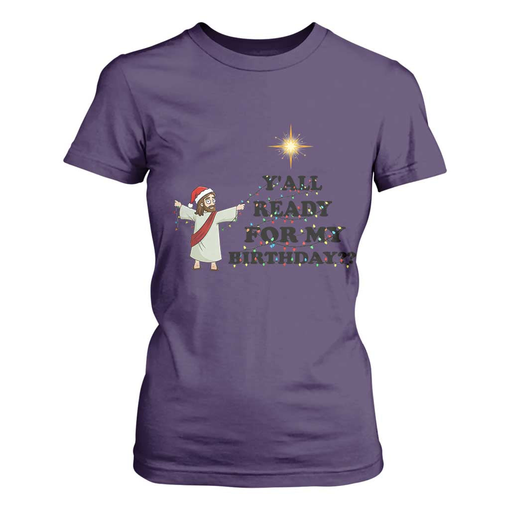 Funny Jesus Christmas T Shirt For Women Are You All Ready For My Birthday TS14 Purple Print Your Wear