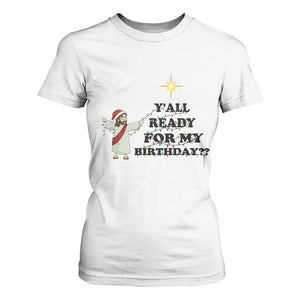 Funny Jesus Christmas T Shirt For Women Are You All Ready For My Birthday TS14 White Print Your Wear