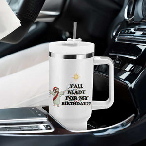 Funny Jesus Christmas Tumbler With Handle Are You All Ready For My Birthday TS14 Print Your Wear