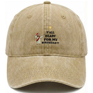 Funny Jesus Christmas Washed Cotton Baseball Cap Are You All Ready For My Birthday TS14 Washed Cap Universal Fit Khaki Print Your Wear