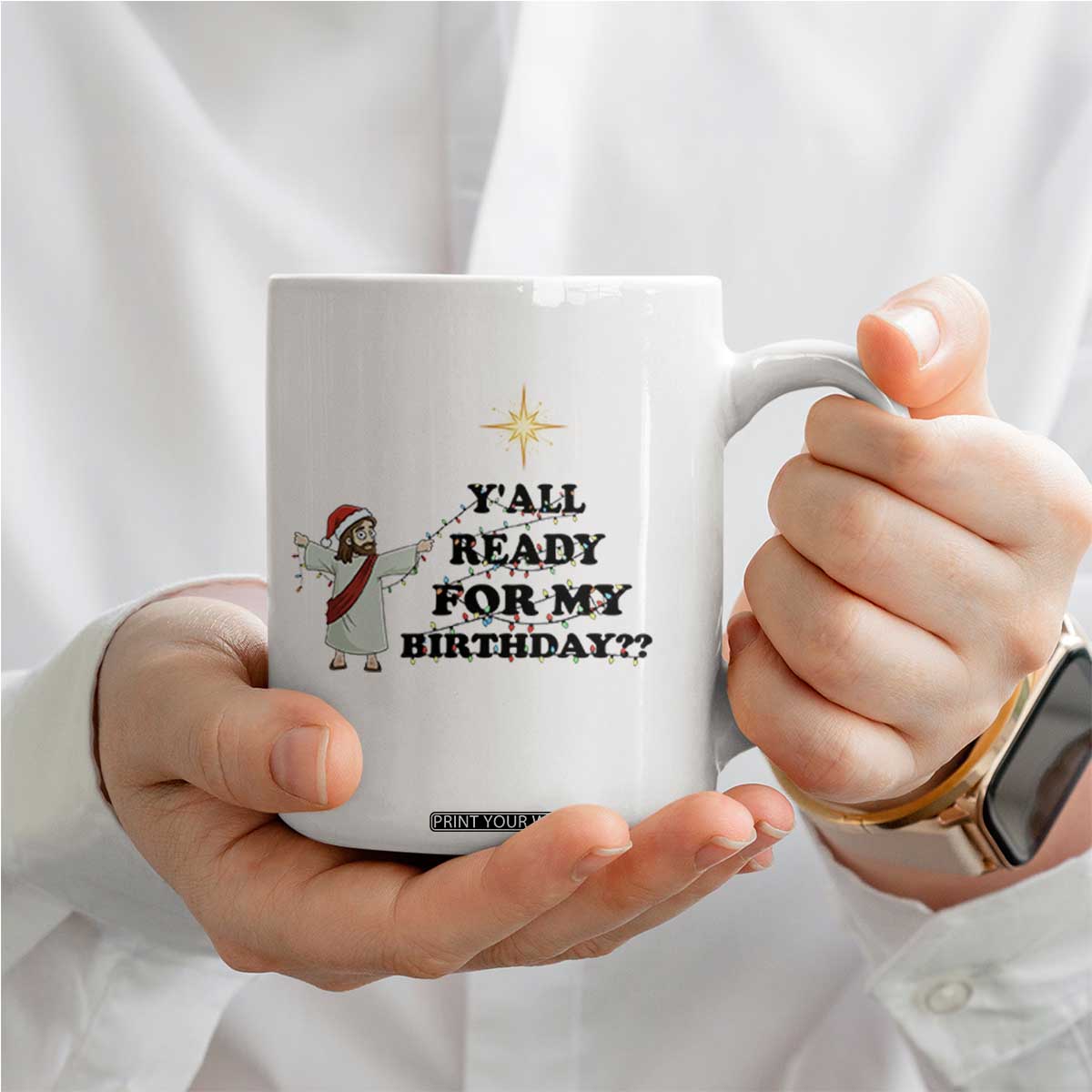 Funny Jesus Christmas Coffee Mug Are You All Ready For My Birthday TS14 Print Your Wear