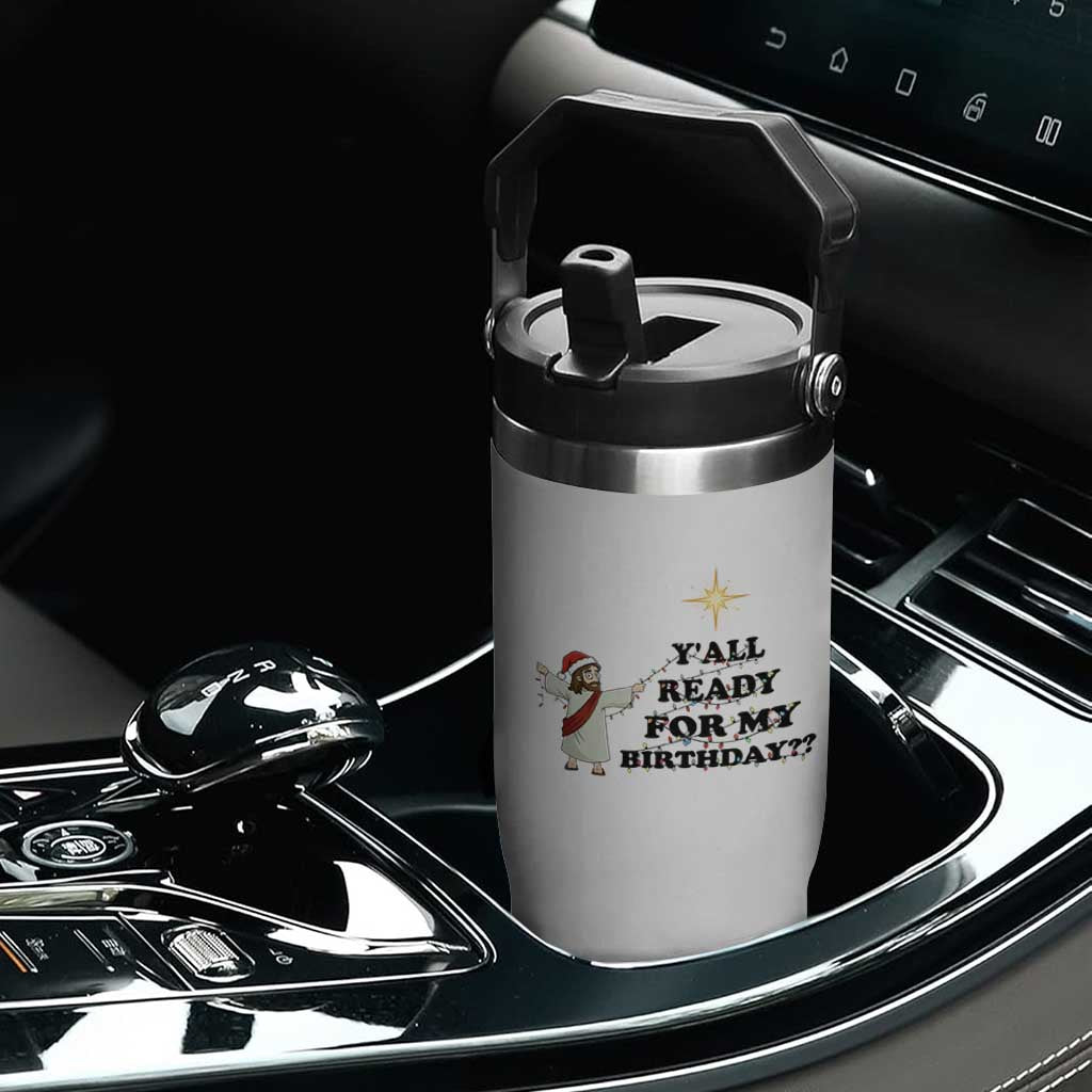 Funny Jesus Christmas Flip Straw Tumbler Are You All Ready For My Birthday TS14 Print Your Wear