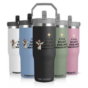 Funny Jesus Christmas Flip Straw Tumbler Are You All Ready For My Birthday TS14 Print Your Wear