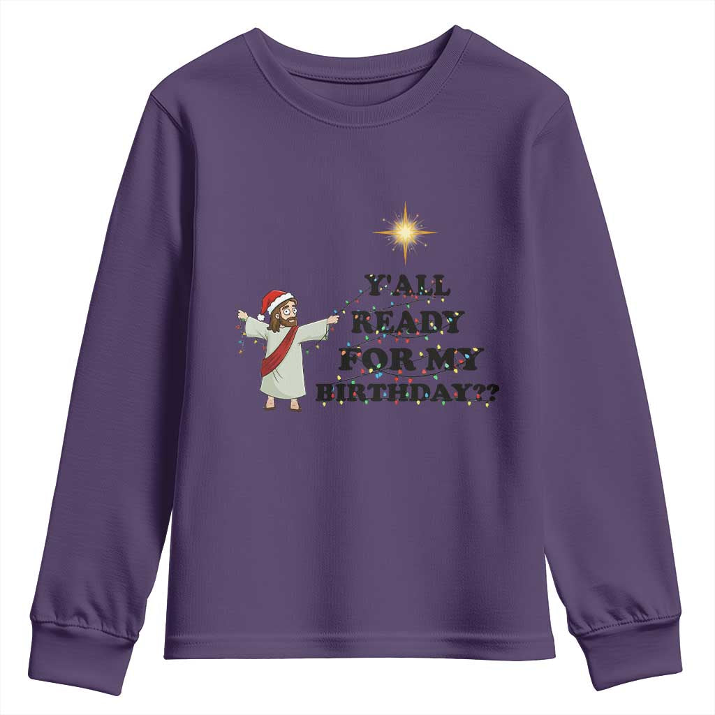 Funny Jesus Christmas Youth Sweatshirt Are You All Ready For My Birthday TS14 Purple Print Your Wear