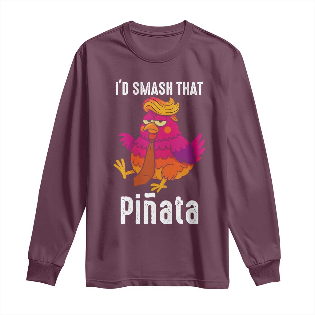 Funny Pinata Mexican Long Sleeve Shirt Trump Always Chicken TS14 Maroon Print Your Wear
