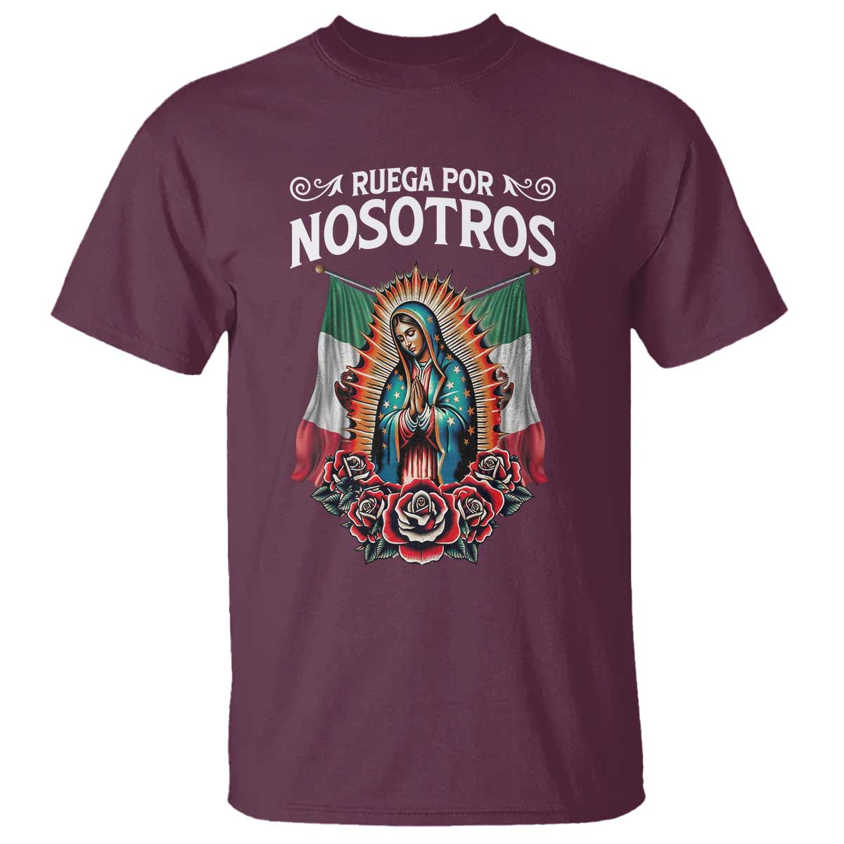 Our Lady of Guadalupe T Shirt Virgin Mary Mexican Flag TS14 Maroon Print Your Wear